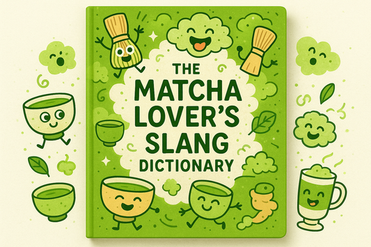 🍵 The Matcha Lover’s Slang Dictionary